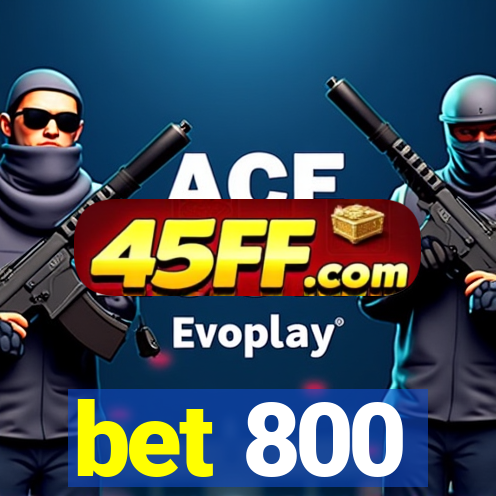 bet 800